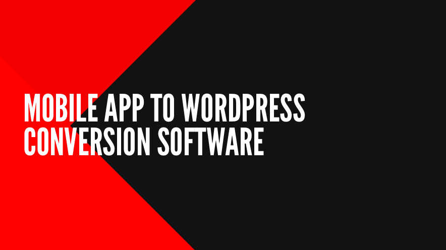 Converting WordPress into Mobile Applications